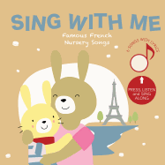 Sing with Me Famous French Nursery Songs: Press and Listen!