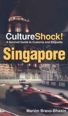 Singapore: A Survival Guide to Customs and Etiquette - Bravo-Bhasin, Marion