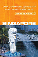 Singapore - Culture Smart!: The Essential Guide to Customs & Culture - Milligan, Angela, and Culture Smart!