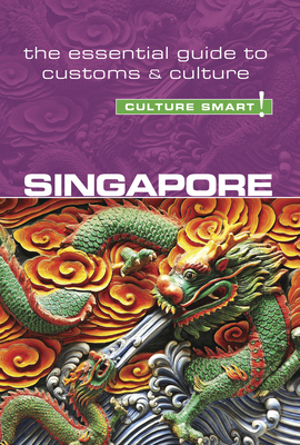 Singapore - Culture Smart!: The Essential Guide to Customs & Culture - Milligan, Angela, and Voute, Patricia