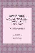 Singapore Malay/Muslim Community, 1819-2015: A Bibliography