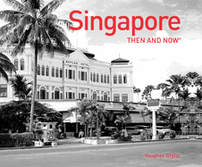 Singapore Then and Now