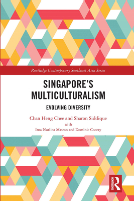 Singapore's Multiculturalism: Evolving Diversity - Heng Chee, Chan, and Siddique, Sharon