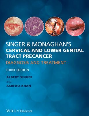 Singer and Monaghan's Cervical and Lower Genital Tract Precancer: Diagnosis and Treatment - Singer, Albert, and Khan, Ashfaq