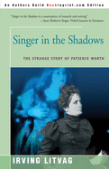 Singer in the Shadows: The Strange Story of Patience Worth