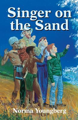 Singer on the Sand: The True Story of an Occurance on the Island of Great Sangir, North of the Celebes, More Than a Hundred Years Ago - Youngberg, Norma R