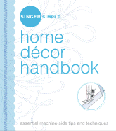 Singer Simple Home Decor Handbook: Essential Machine-Side Tips and Techniques