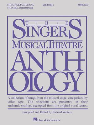 Singer's Musical Theatre Anthology - Volume 6: Soprano Book Only - Hal Leonard Corp (Creator), and Walters, Richard (Editor)