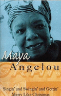 Singin' & Swingin' and Gettin' Merry Like Christmas - Angelou, Maya, Dr.