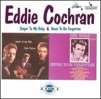 Singin' to My Baby/Never to Be Forgotten - Eddie Cochran