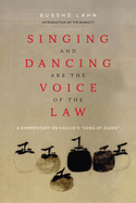 Singing and Dancing Are the Voice of the Law: A Commentary on Hakuin's "Song of Zazen"
