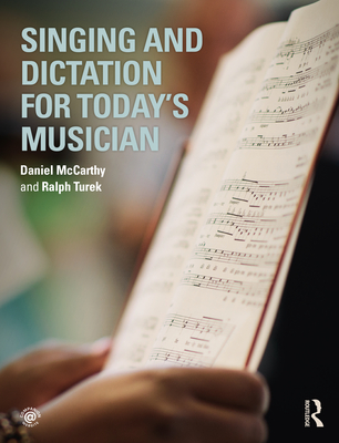 Singing and Dictation for Today's Musician - McCarthy, Daniel, and Turek, Ralph