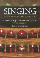 Singing and Teaching Singing: A Holistic Approach to Classical Voice