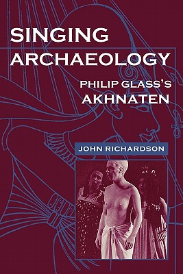 Singing Archaeology: Selected Poems 1943-1993 - Richardson, John
