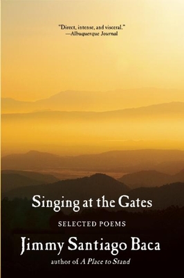 Singing at the Gates: Selected Poems - Baca, Jimmy Santiago