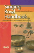 Singing Bowl Handbook: Singing Bowls - Tingshaws - Bell - Dorje - Jansen, Eva Rudy, and de Ruiter, Dick