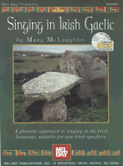 Singing in Irish Gaelic: A Phonetic Approach to Singing in the Irish Language, Suitable for Non-Irish Speakers - McLaughlin, Mary