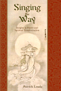Singing the Way: Insights Into Poetry & Spiritual Transformation