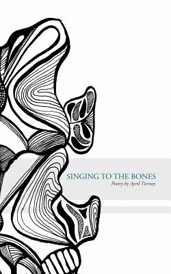 Singing to the Bones - Tierney, April