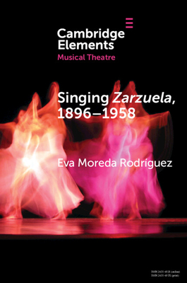 Singing Zarzuela, 1896-1958: Approaching Portamento and Musical Expression through Historical Recordings - Moreda Rodrguez, Eva