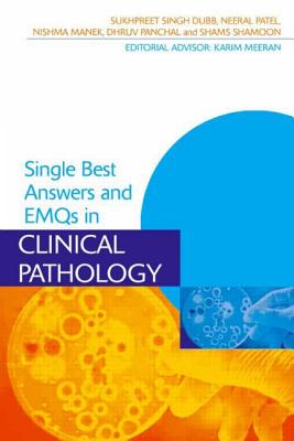 Single Best Answers and EMQs in Clinical Pathology - Dubb, Sukhpreet, and Meeran, Karim (Editor), and Patel, Neeral