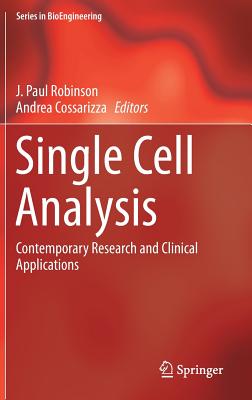 Single Cell Analysis: Contemporary Research and Clinical Applications - Robinson, J Paul (Editor), and Cossarizza, Andrea (Editor)