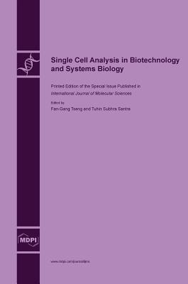 Single Cell Analysis in Biotechnology and Systems Biology - Tseng, Fan-Gang (Guest editor), and Santra, Tuhin Subhra (Guest editor)