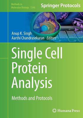 Single Cell Protein Analysis: Methods and Protocols - Singh, Anup K (Editor), and Chandrasekaran, Aarthi (Editor)