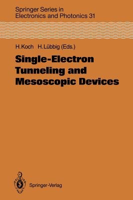 Single-Electron Tunneling and Mesoscopic Devices: Proceedings of the 4th International Conference Squid '91 (Sessions on Set and Mesoscopic Devices), Berlin, Fed. Rep. of Germany, June 18-21, 1991 - Koch, Hans (Editor), and Klitzing, K V (Guest editor), and Lbbig, Heinz (Editor)