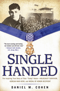 Single Handed: The Inspiring True Story of Tibor "teddy" Rubin--Holocaust Survivor, Korean War Hero, and Medal of Honor Recipient