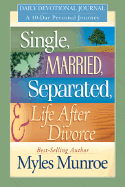 Single, Married, Separated, & Life After Divorce: Daily Devotional Journey; A 40-Day Personal Journey