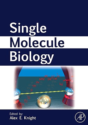 Single Molecule Biology - Knight, Alexander E (Editor)