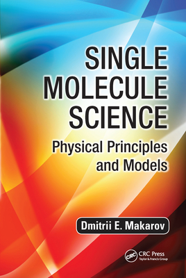 Single Molecule Science: Physical Principles and Models - Makarov, Dmitrii E.