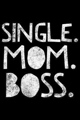 Single Mom Boss: Notebook (Journal, Diary) for Single Moms 120 lined pages to write in - Vibes, Humor