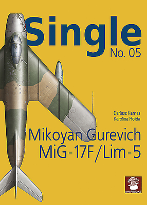 Single No. 05: Mikoyan Gurevich MiG-17F/LIM-5 - Karnas, Dariusz, and Holda, Karolina