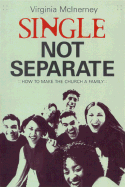 Single, Not Separate: How to Makethe Church Family