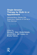 Single-Session Therapy by Walk-In or Appointment: Administrative, Clinical, and Supervisory Aspects of One-At-A-Time Services