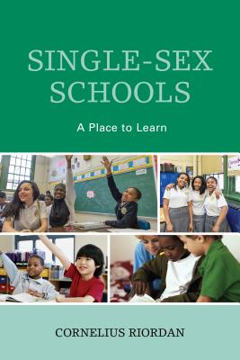 Single-Sex Schools: A Place to Learn - Riordan, Cornelius