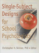 Single-Subject Designs for School Psychologists