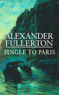 Single to Paris - Fullerton, Alexander