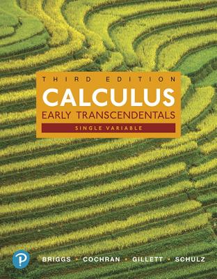 Single Variable Calculus: Early Transcendentals, Books a la Carte, and Mylab Math with Pearson Etext -- 24-Month Access Card Package - Briggs, William, and Cochran, Lyle, and Gillett, Bernard
