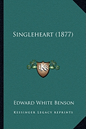 Singleheart (1877) - Benson, Edward White