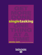 Singletasking: Get More Done"One Thing at a Time
