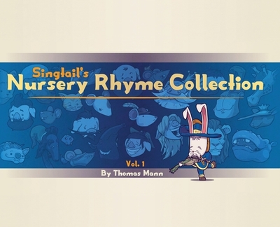 Singtail's Nursery Rhyme Collection: Vol.1 - Mann, Mary Lenora (Editor)