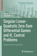 Singular Linear-Quadratic Zero-Sum Differential Games and H Control Problems: Regularization Approach