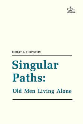 Singular Paths: Old Men Living Alone - Rubinstein, Robert L