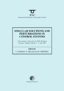 Singular Solutions and Perturbations in Control Systems - Gurman, V (Editor), and Miller, B (Editor), and Dmitriev, M (Editor)