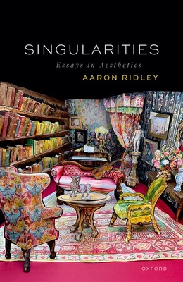 Singularities: Essays in Aesthetics - Ridley, Aaron