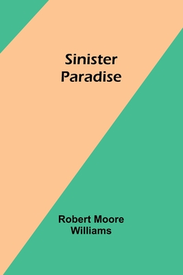 Sinister Paradise - Williams, Robert Moore