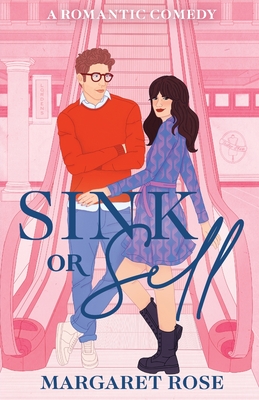 Sink Or Sell: A Romantic Comedy - Rose, Margaret
